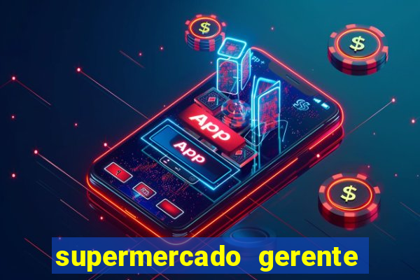 supermercado gerente simulator dinheiro infinito